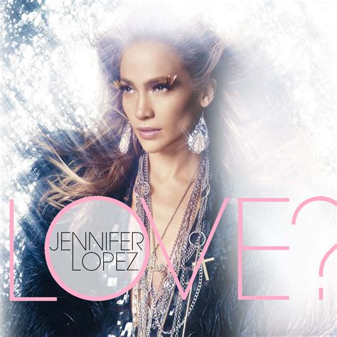 lilbadboy0: Jennifer Lopez - LOVE? Tracklist Covers