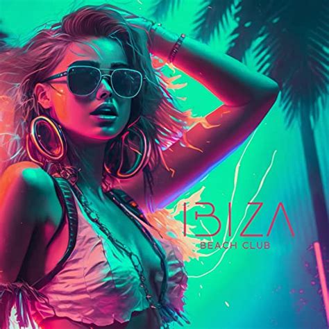 Play Ibiza Beach Club Summer 2023 Party Mix Chill By The Pool Hot