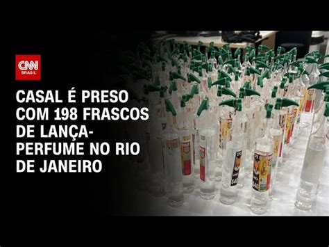 Casal é Preso Com 198 Frascos De Lança Perfume No Rio De Janeiro Cnn