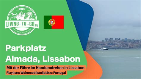 Parkplatz Almada Bei Lissabon In Portugal Kurze F Hrfahrt Nach