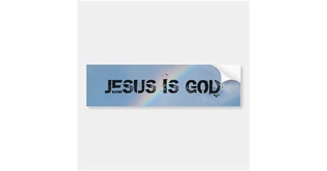 Jesus Is God Bumper Sticker Zazzle