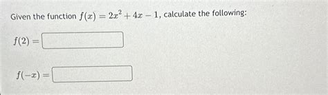 Solved Given The Function F X 2x2 4x 1 ﻿calculate The