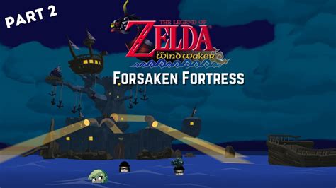 The Legend Of Zelda The Wind Waker Part Forsaken Fortress Youtube