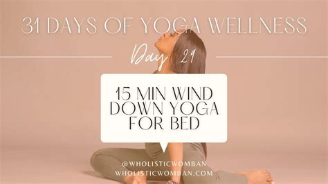 Day 30 Wind Down Yoga 15 Min Yoga For Bed 31 Days Of Yoga Wellness