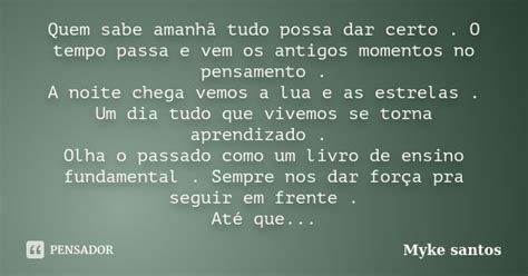 Quem Sabe Amanhã Tudo Possa Dar Certo Myke Santos Pensador