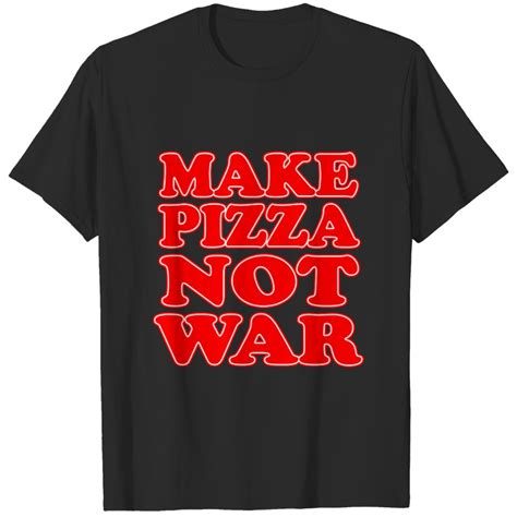 Make Pizza Not War T Shirt Sold By Huamin Sku Off