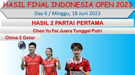 Hasil Final Indonesia Open 2023 Hari Ini Day 6 Chen Yu Fei Juara