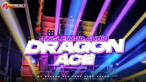 Dj Trap Bass Nguuk Dragon Ace Jingle Mjr Audio Yang Kalian Cari Feat