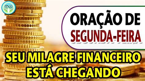 ORAÇÃO DE SEGUNDA FEIRA SEU MILAGRE FINANCEIRO ESTÁ CHEGANDO YouTube