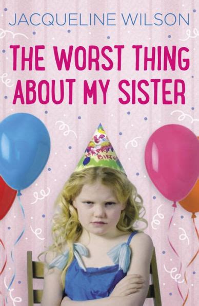 The Worst Thing About My Sister By Jacqueline Wilson Nick Sharratt Ebook Barnes And Noble®