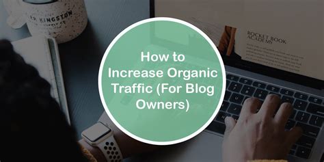 How To Increase Organic Traffic For Blog Owners Navthemes