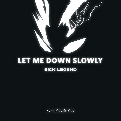 LET ME DOWN SLOWLY HARDSTYLE YouTube Music