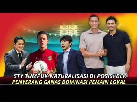 SELERA STY JADI KUNCI Bek Timnas Di Tumpuki Naturalisasi Pemain