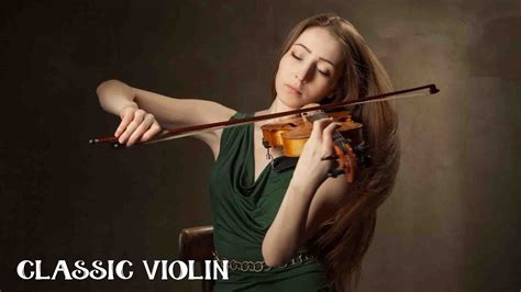 Top 50 Best Classical Violin Music Most Old Beautiful Love Songs