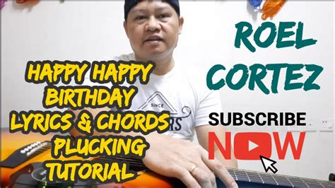 ROEL CORTEZ HAPPY HAPPY BIRTHDAY Lyrics Chords Plucking Tutorial