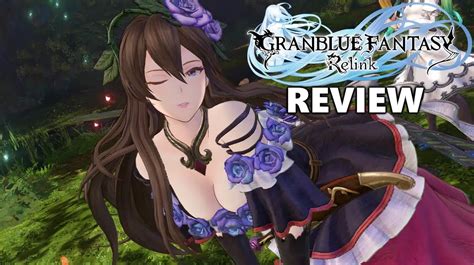 Granblue Fantasy Relink Review Definitely Worth The Wait