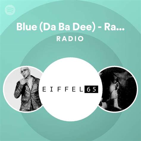 Blue Da Ba Dee Radio Edit Radio Playlist By Spotify Spotify