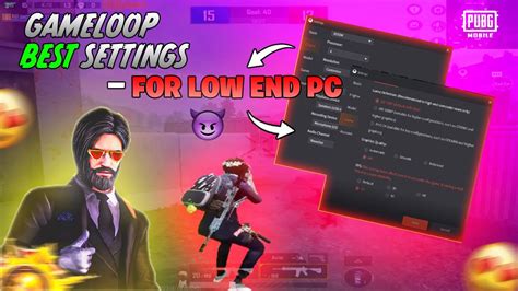 Gameloop Best Settings For Low End Pc Gameloop Emulator Lag Fix