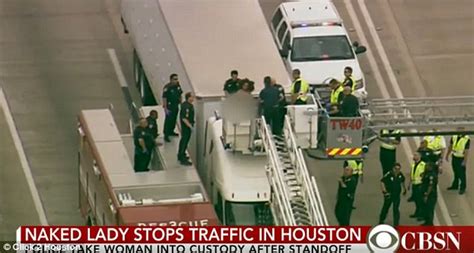 Woman Brings Houston Highway Traffic To A Stop By Dancing NAKED On Big Rig S Roof Daily Mail