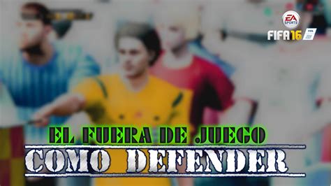 Fifa 16 Tutorial De Defensa Cap 1 Fuera De Juego Youtube