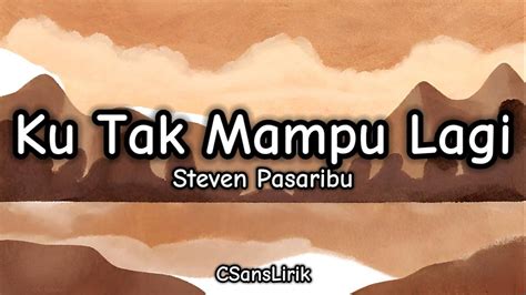 Ku Tak Mampu Lagi Steven Pasaribu Lirik Lyrics YouTube