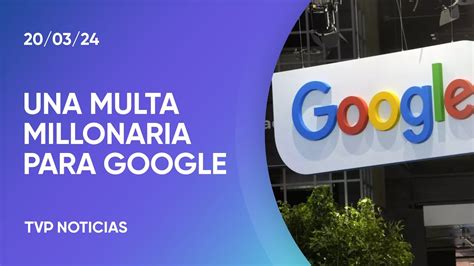 Google Debe Pagar Una Multa Millonaria Por Usar Noticias De Medios