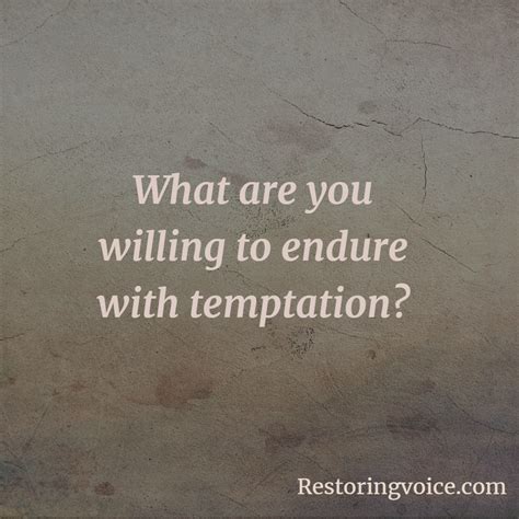 What Are You Willing To Endure With Temptation Restoring Voice