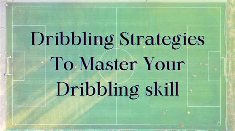 Tactical Dribbling Strategies to Dominate on the Field