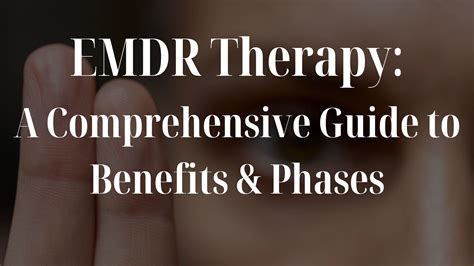 Emdr Therapy A Comprehensive Guide To Benefits And Phases