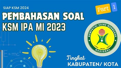 PEMBAHASAN SOAL KSM IPA MI TAHUN 2023 TINGKAT KABUPATEN KOTA PART 1