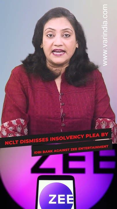 Nclt Dismisses Insolvency Plea By Idbi Bank Against Zee Entertainment Shortsvideo Youtube