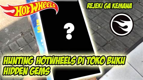 HUNTING HOTWHEELS DI TOKO BUKU KETEMU HOT ITEMS HIDDEN GEMS BUAT PARA