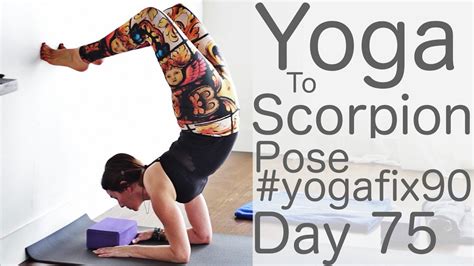 30 Minute Yoga Flow Vinyasa To Scorpion Pose Day 75 Yoga Fix 90 Fightmaster Yoga Videos