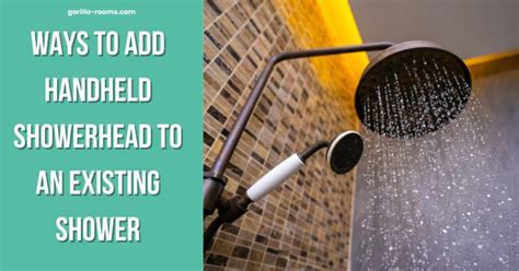 5 Ways To Add Handheld Showerhead To An Existing Shower Gorilla Rooms