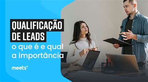 Qualificação de leads o que é e qual a importância