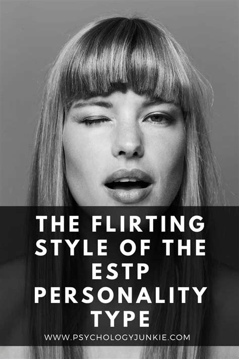 The Flirting Style Of The Estp Personality Type Psychology Junkie