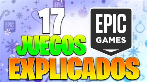 Los 17 JUEGOS GRATIS De EPIC GAMES EXPLICADOS En El 2023 YouTube