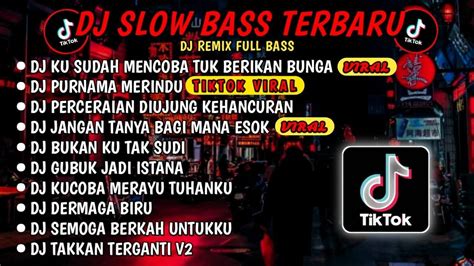 Dj Slow Bass Terbaru Dj Ku Sudah Mencoba Tuk Berikan Bungadj