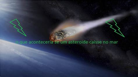 O Que Vai Acontecer Se Um Asteroide Cair No Oceano Youtube