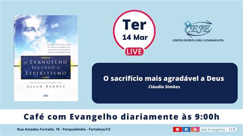 Caf Evangelho O Sacrif Cio Mais Agrad Vel A Deus Cl Udio Sim Es