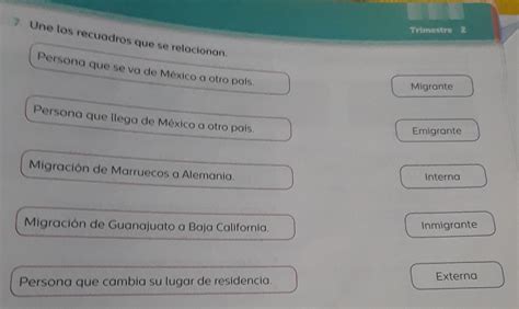 7 Une Los Recuadros Que Se Relacionon Persona Que Se Va De Mexico A