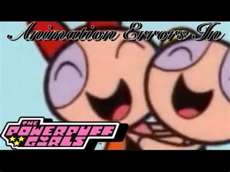 Animation Errors In The Powerpuff Girls Youtube