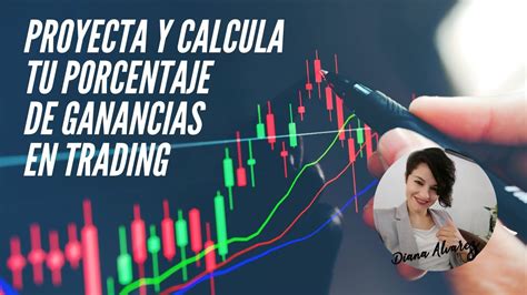 Calcula Y Proyecta Tu Porcentaje Diario De Ganancia En Trading Youtube