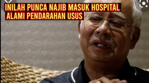 MENGEJUTKAN NAJIB ALAMI PENDARAHAN USUS DAN SEDANG MENJALANI RAWATAN