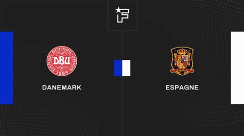 Résultat Danemark Espagne 1 2 la 5e journée de UEFA Nations League