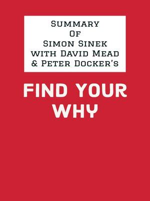 Summary Of Simon Sinek With David Mead Peter Docker S Find Your Why