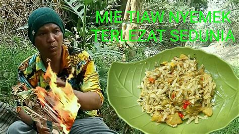 MEMASAK DI ALAM BEBAS MASAK DAN MAKAN MIE TIAW NYEMEK TERLEZAT YouTube