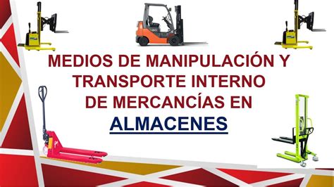 Medios De Manipulaci N Y Transporte Interno De Mercanc As En Almacenes