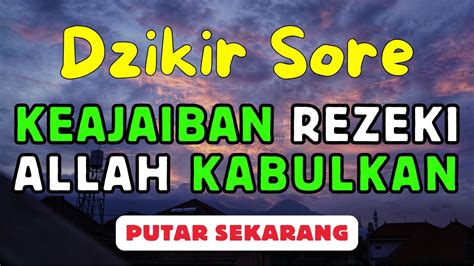 DZIKIR PEMBUKA PINTU REZEKI DZIKIR SORE SUNNAH MUSTAJAB DZIKIR AL