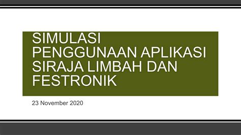 Simulasi Penggunaan Aplikasi Siraja Limbah Dan Festronik Tahun Pptx